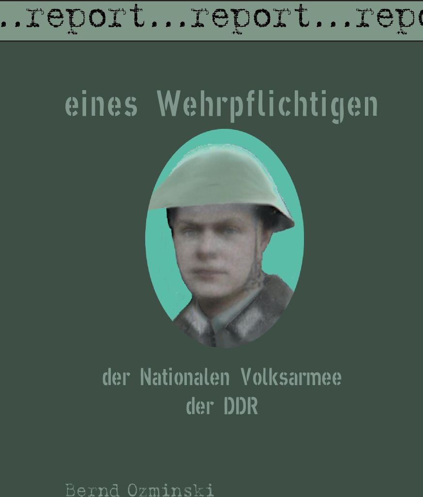 Report eines Wehrpflichtigen der Nationalen Volksarmee der DDR