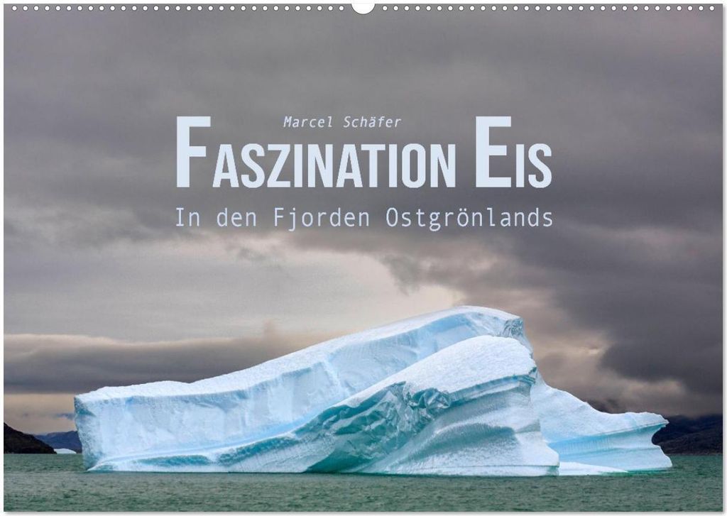 Faszination Eis - In den Fjorden Ostgrönlands (Wandkalender 2026 DIN A2 quer), CALVENDO Monatskalender