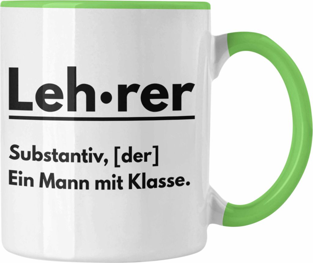 Trendation - Lehrer Ein Mann Mit Klasse Geschenk Tasse Geschenkidee Klassenlehrer Abschied Abschiedsgeschenk Lustig (Grün)