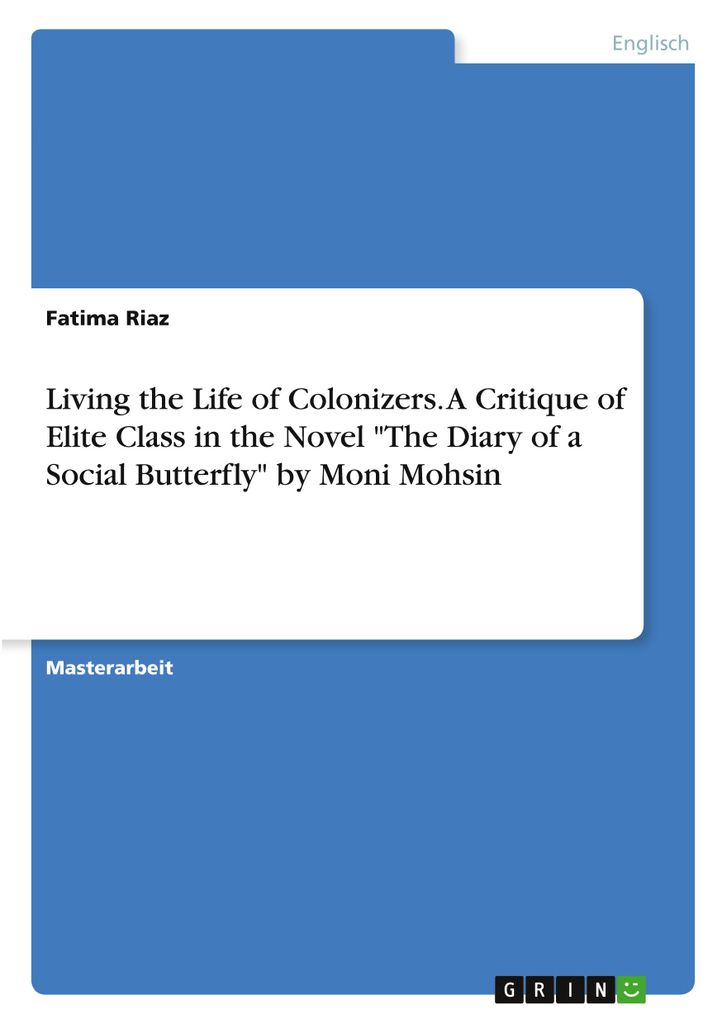 Living the Life of Colonizers. A Critique of Elite Class in the Novel \The Diary of a Social Butterfly\" by Moni Mohsin"