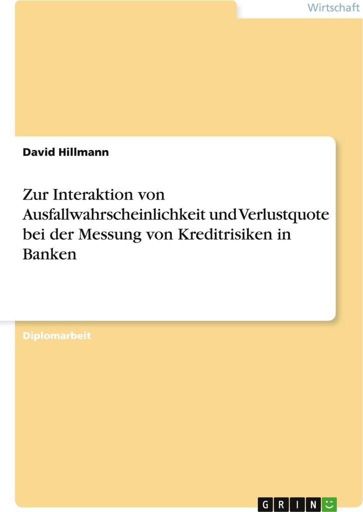 Zur Interaktion von Ausfallwahrscheinlichkeit und Verlustquote bei der Messung von Kreditrisiken in Banken