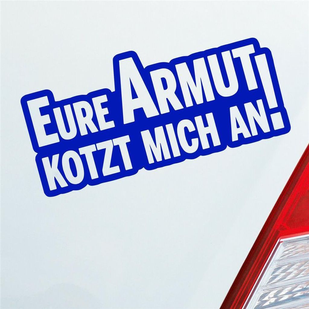 Auto Aufkleber Eure Armut kotzt mich an! Tuning 12x6 cm Dunkelblau Sticker Heckscheibenaufkleber