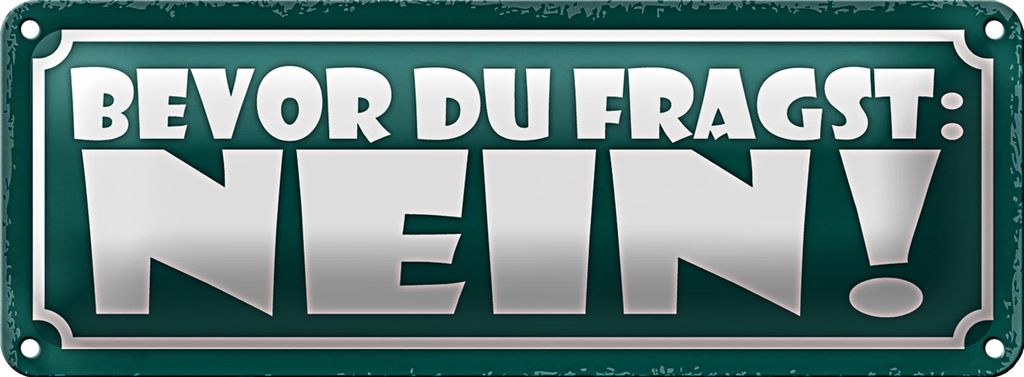 Blechschild Spruch 27x10cm bevor du fragst NEIN Dekoration