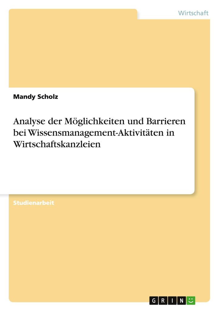 Analyse der Möglichkeiten und Barrieren bei Wissensmanagement-Aktivitäten in Wirtschaftskanzleien