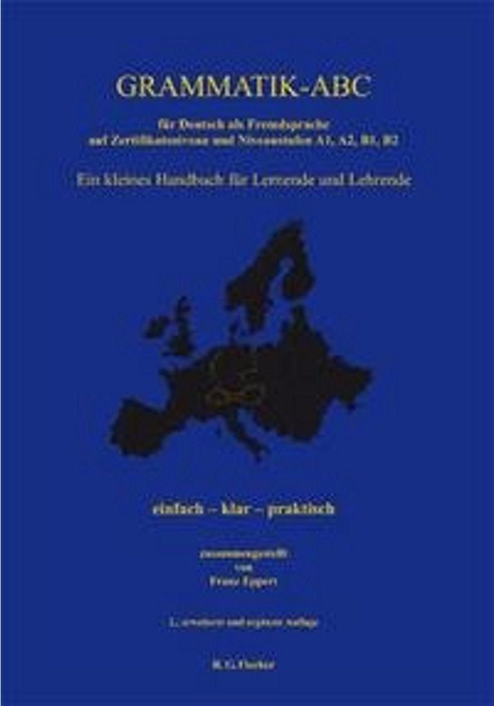 Grammatik-ABC für Deutsch als Fremdsprache auf Zertifikatsniveau und Niveaustufen A1, A2, B1, B2