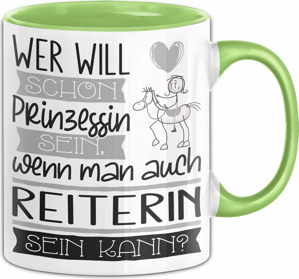 Reiterin Tasse Geschenk Spruch Wer Will Schon Prinzessin Sein Wenn Man Auch Reiterin Sein Kann (Grün)