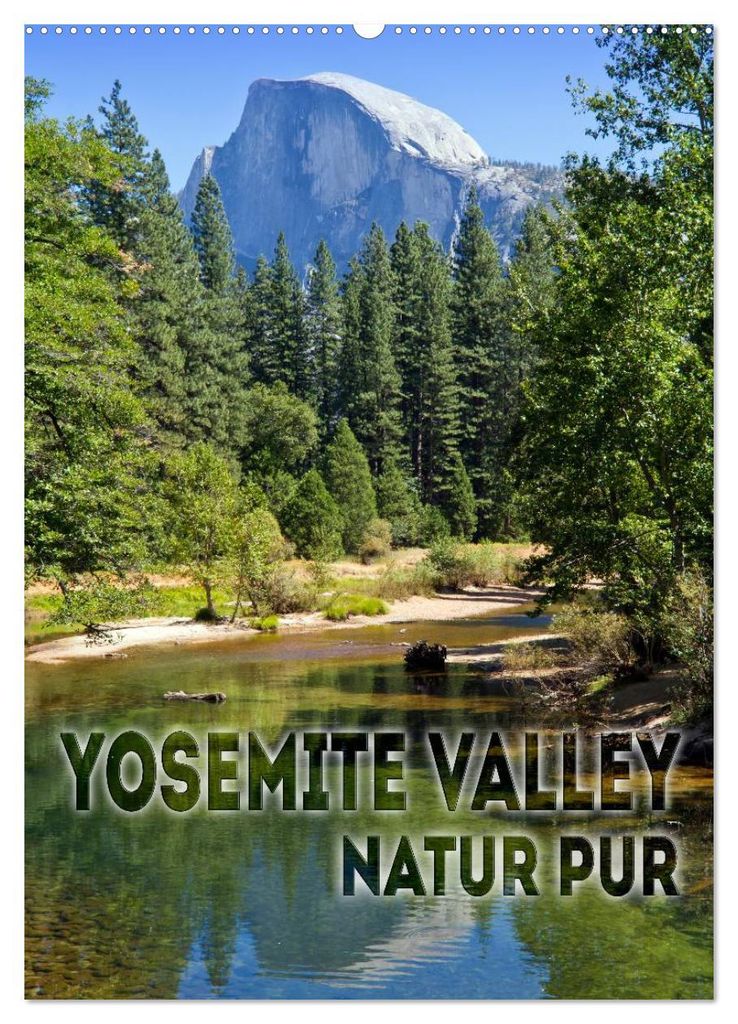 YOSEMITE VALLEY Natur Pur (Wandkalender 2027 DIN A2 hoch), CALVENDO Monatskalender