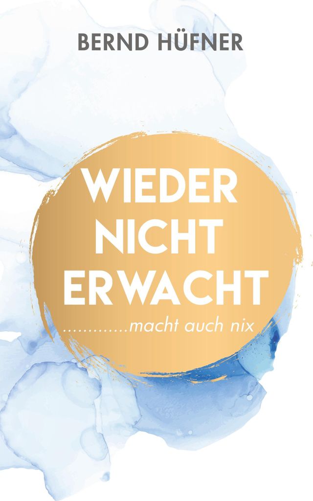 Wieder nicht erwacht: macht auch nix von Hüfner, Bernd Book