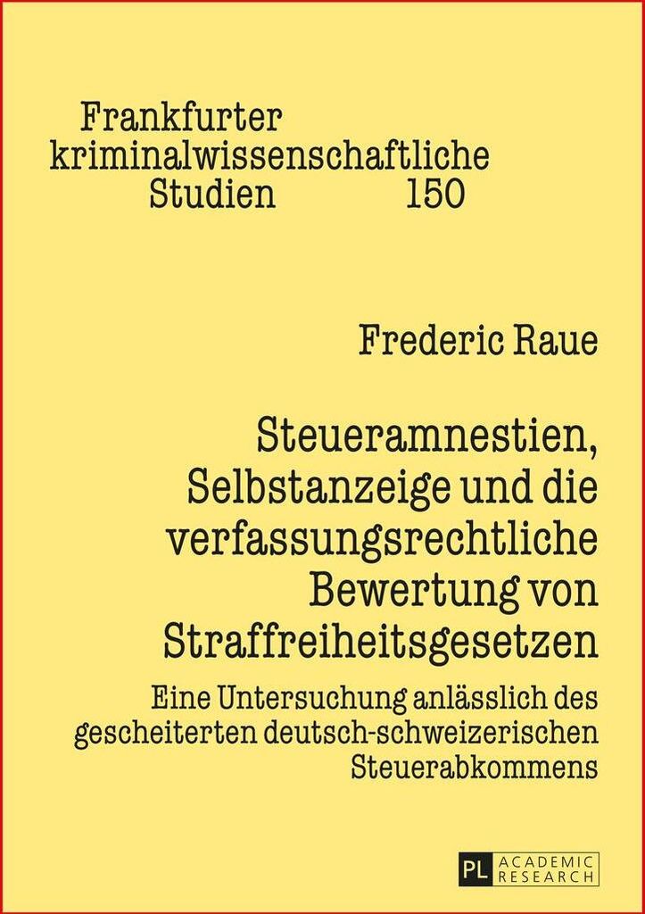 Steueramnestien, Selbstanzeige und die verfassungsrechtliche Bewertung von Straffreiheitsgesetzen