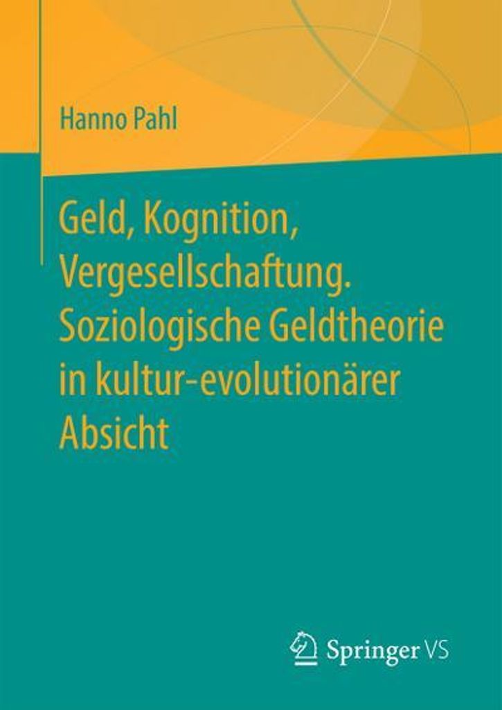 Geld, Kognition, Vergesellschaftung. Soziologische Geldtheorie in kultur-evolutionärer Absicht