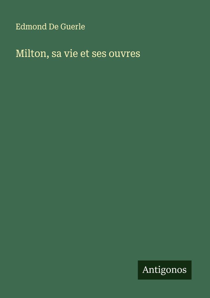Milton, sein Leben und seine Werke