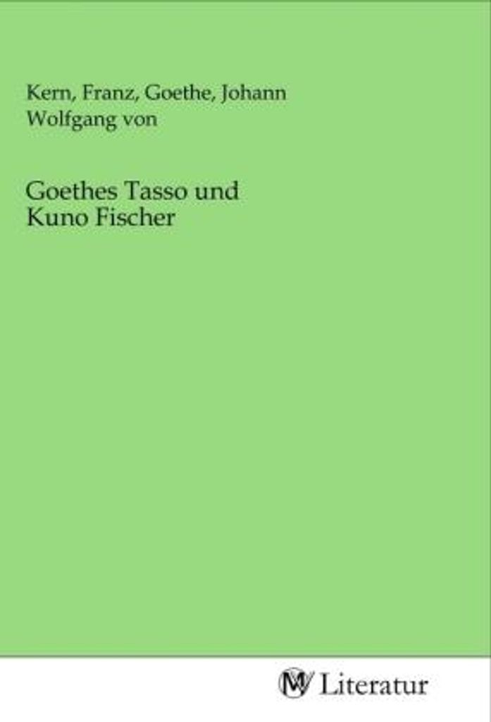 Goethes Tasso und Kuno Fischer