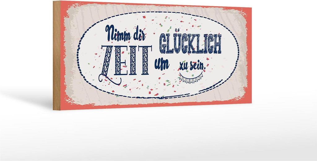 Holzschild Nimm dir Zeit um Glücklich Glück, 27 x 10 cm, Holzschilder Spruch Glück Weisheit