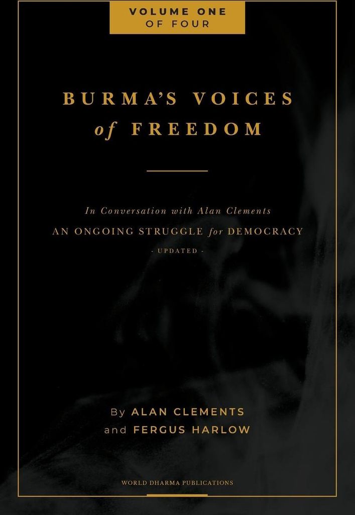 Burma's Voices of Freedom in Conversation with Alan Clements, Volume 1 of 4