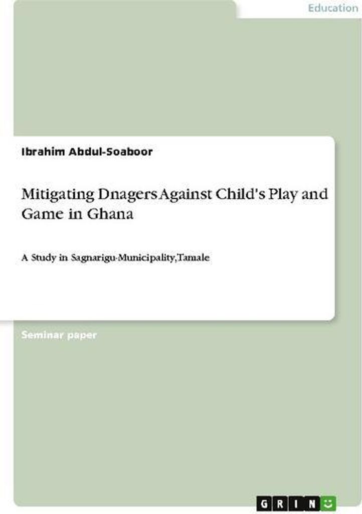 Mitigating Dnagers Against Child's Play and Game in Ghana