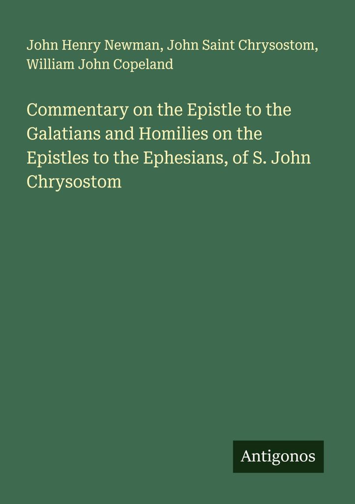 Kommentar zum Galaterbrief und Homilien zu den Epheserbriefen des Heiligen Johannes Chrysostomus
