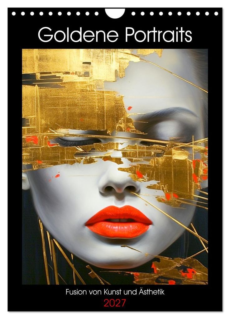 Goldene Portraits. Fusion von Kunst und Ästhetik (Wandkalender 2027 DIN A4 hoch), CALVENDO Monatskalender