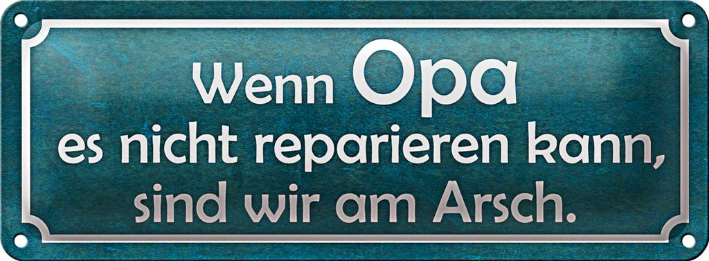 Blechschild Spruch 27x10cm Opa nicht repariert wir am Arsch Dekoration