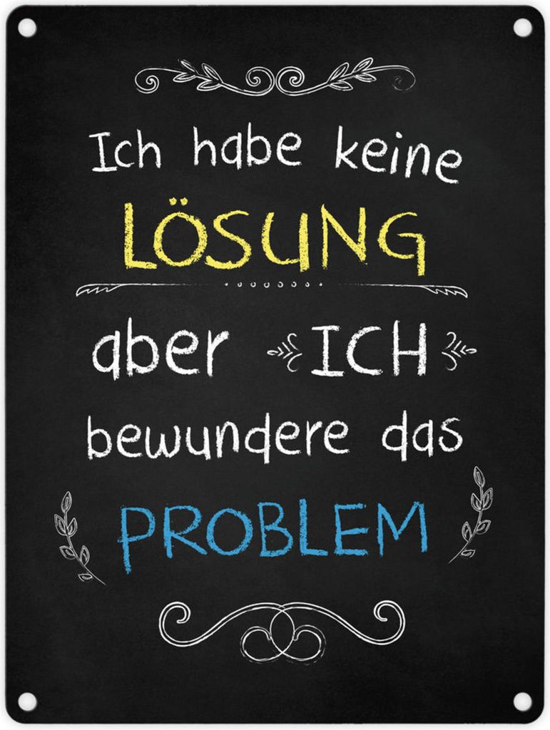 Blechschild - Ich habe keine Lösung, aber ich bewundere das Problem Schild