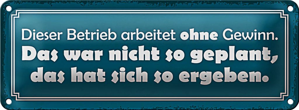 Blechschild Spruch 27x10cm Betrieb arbeitet ohne Gewinn Dekoration