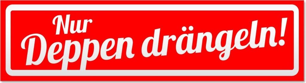Nur Deppen drängeln invertiert Magnetschild Schild magnetisch