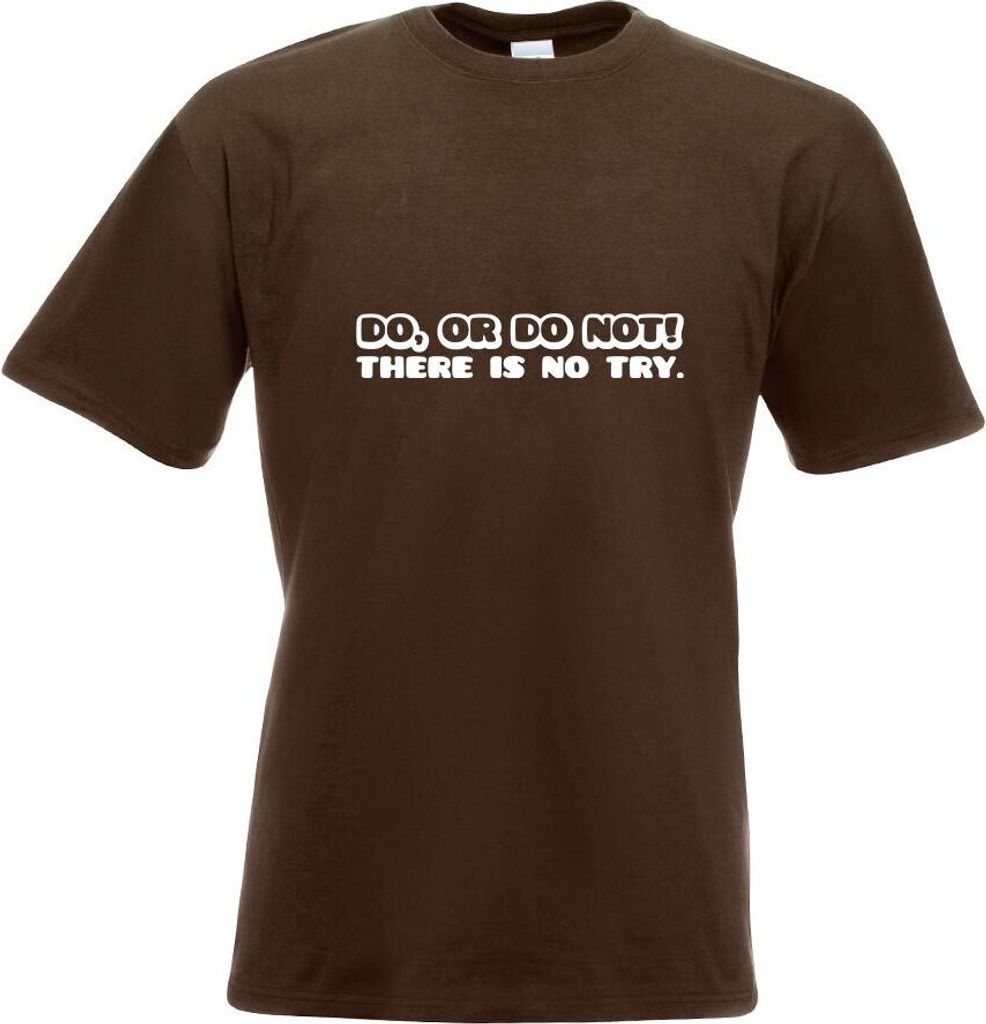 Kiwistar - T-Shirt - Chocolate - Do, or do not Motiv Bedruckt Funshirt Design Print - mit Motiv Bedruckt - Funshirt Design - Sport - Freizeit - Her...