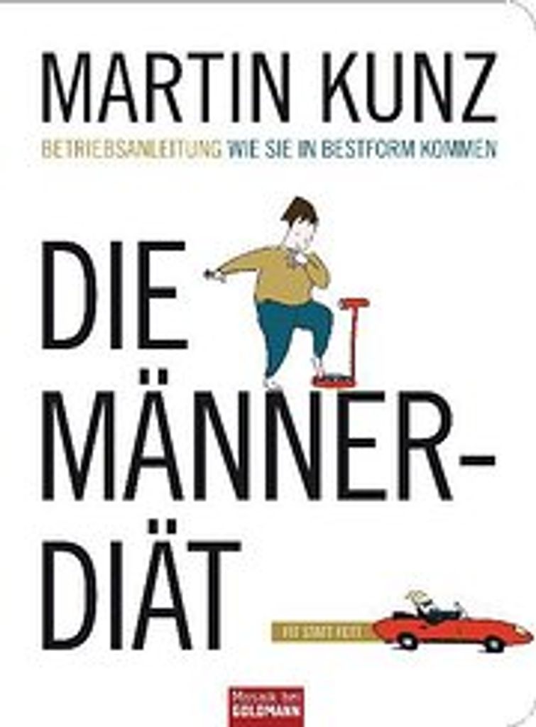 Die Männer-Diät: Wie Sie in Bestform kommen - Betriebsanleitung (Mosaik HC bei Goldmann)
