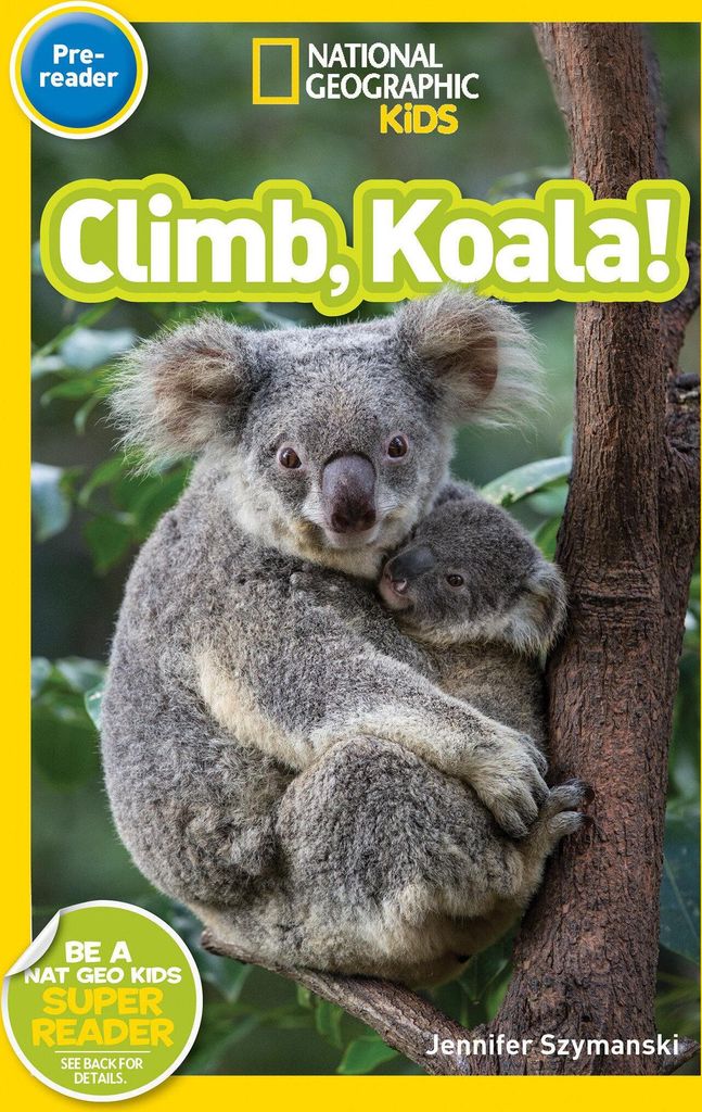 Climb, Koala! (National Geographic Kids Readers, Pre-Reader)