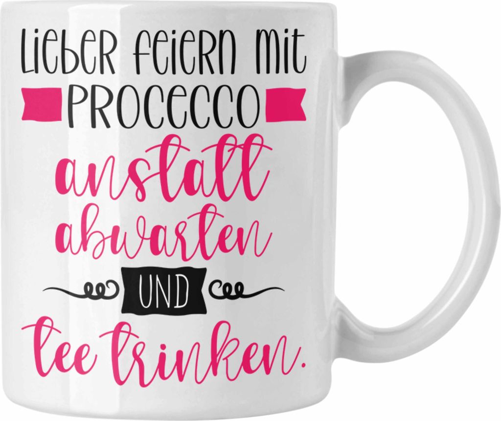 Trendation - Lustige Tasse mit Spruch für Frauen Lieber Preceecco anstatt Abwarten und Tee Trinken (Weiß)