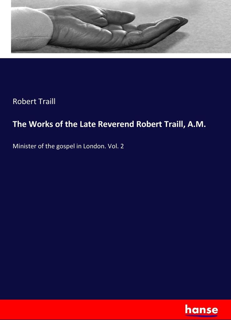 The Works of the Late Reverend Robert Traill, A.M.