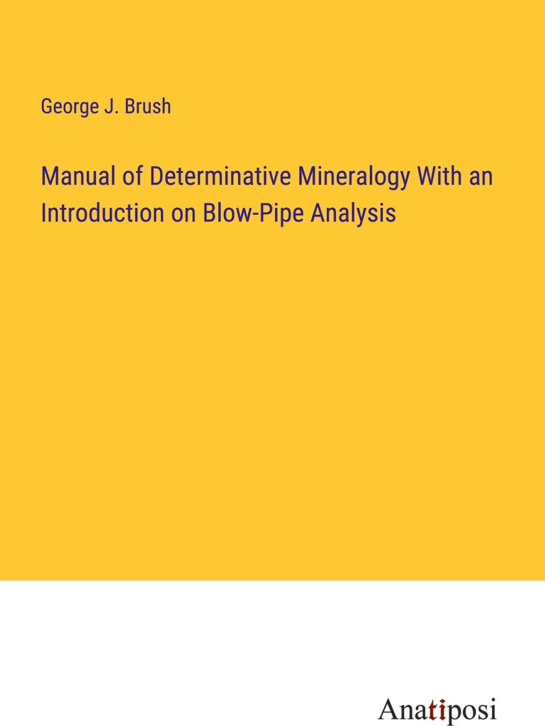 Manual of Determinative Mineralogy With an Introduction on Blow-Pipe Analysis