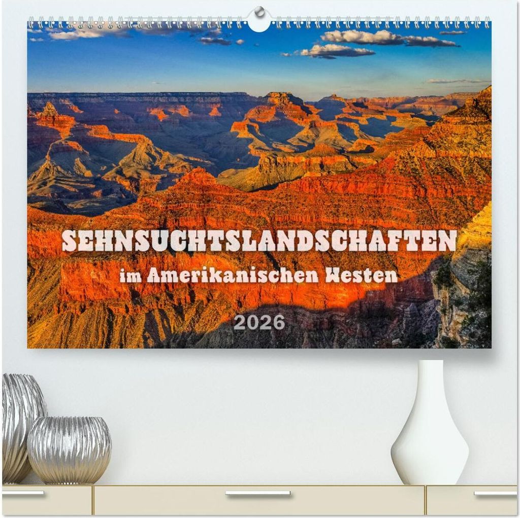Sehnsuchts Landschaften im Amerikanischen Westen (hochwertiger Premium Wandkalender 2026 DIN A2 quer), Kunstdruck in Hochglanz