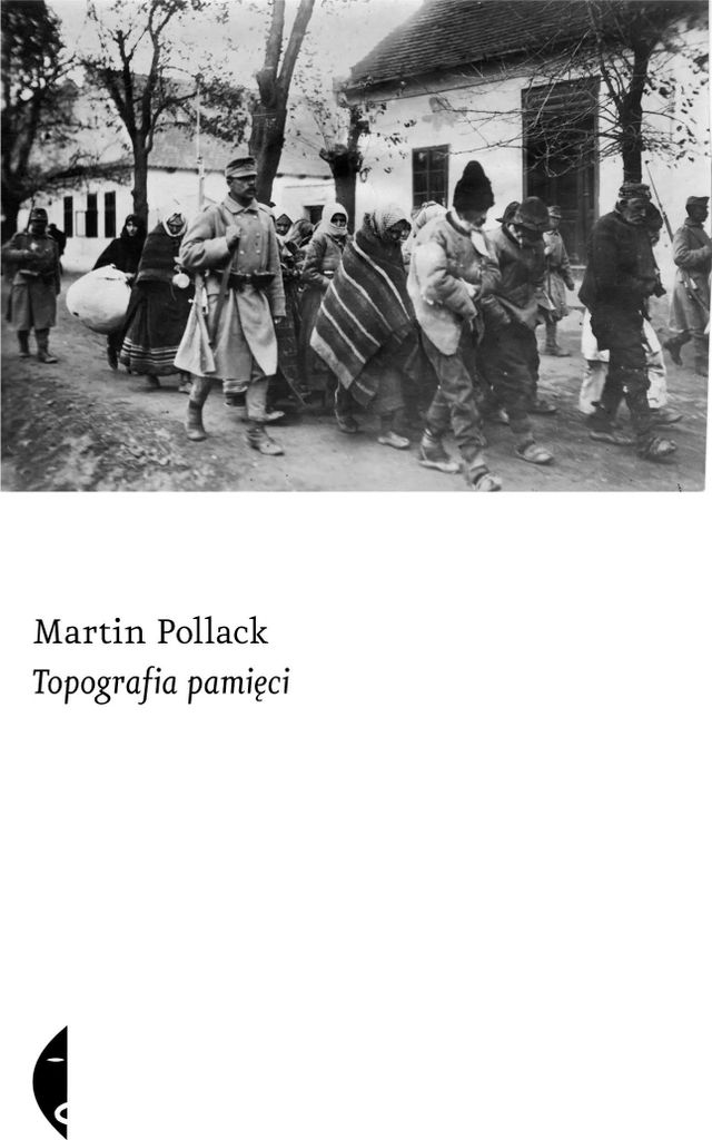 Topografia pamięci - Martin Pollack (Literatur und Geschichte auf Polnisch)
