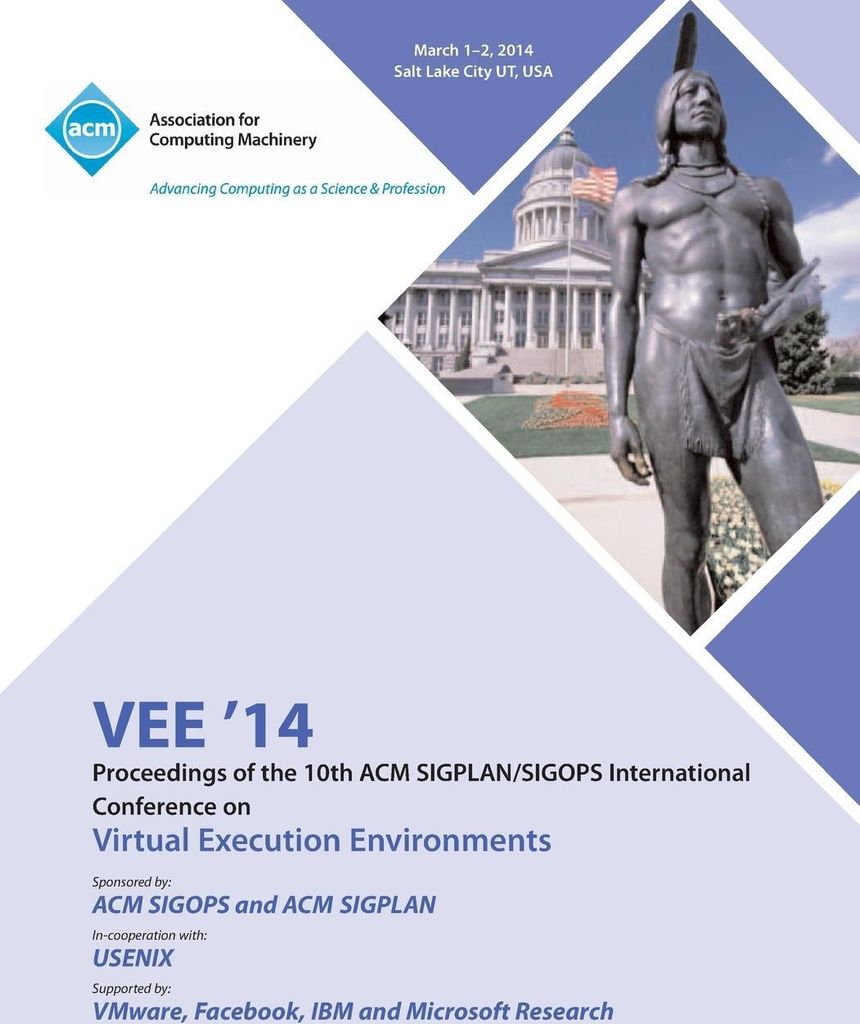 Vee '14 Proceedings of the 10th ACM Sigplan/Sigops International Conference on Virtual Execution Environments