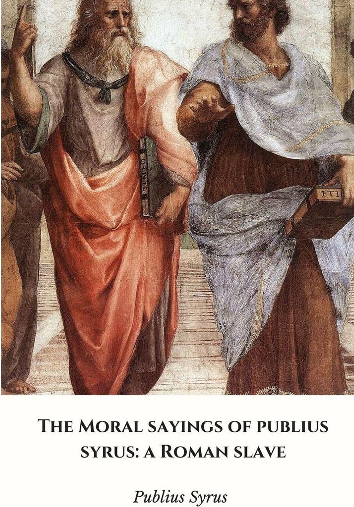 The Moral Sayings of Publius Syrus