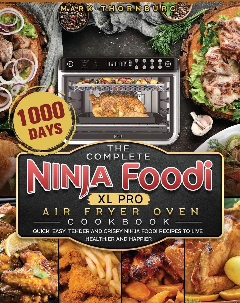 The Complete Ninja Foodi XL Pro Air Fryer Oven Cookbook