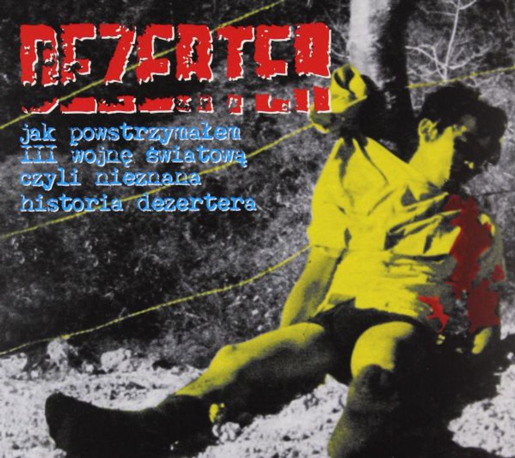 Dezerter: Jak Powstrzymałem III Wojnę Światową Czyli Nieznana Historia Dezertera (Digipack)