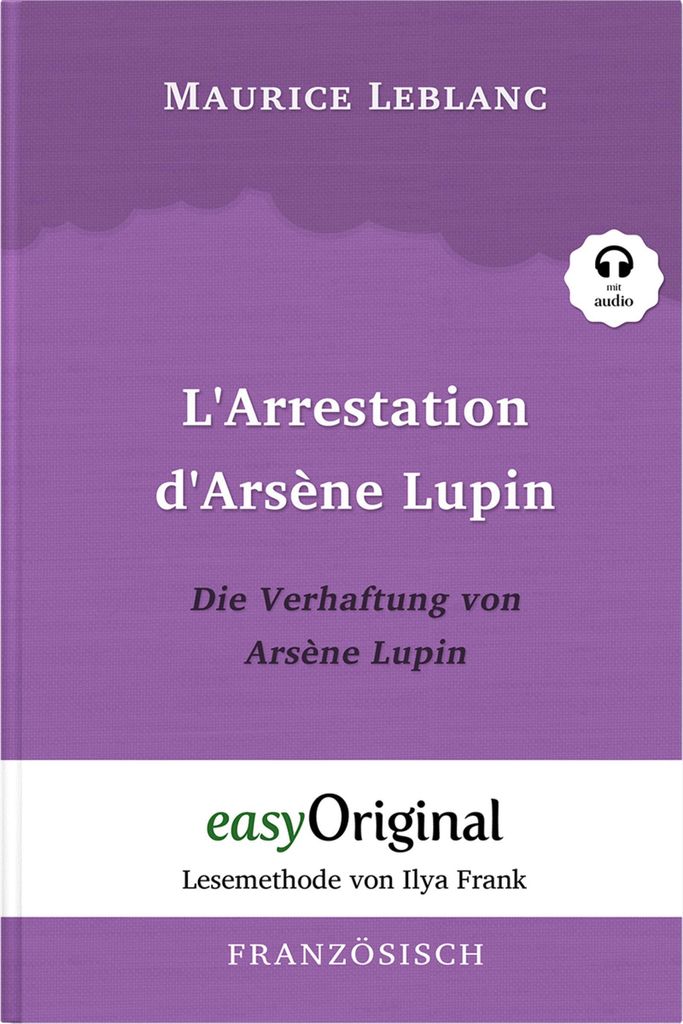 Arsène Lupin - 1 / L'Arrestation d'Arsène Lupin / Die Verhaftung von d'Arsène Lupin (Buch + Audio-CD) - Lesemethode von Ilya Frank - Zweisprachi...