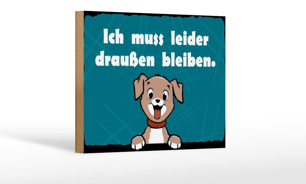 Holzschild Hund 18x12cm Ich muss leider draussen bleiben