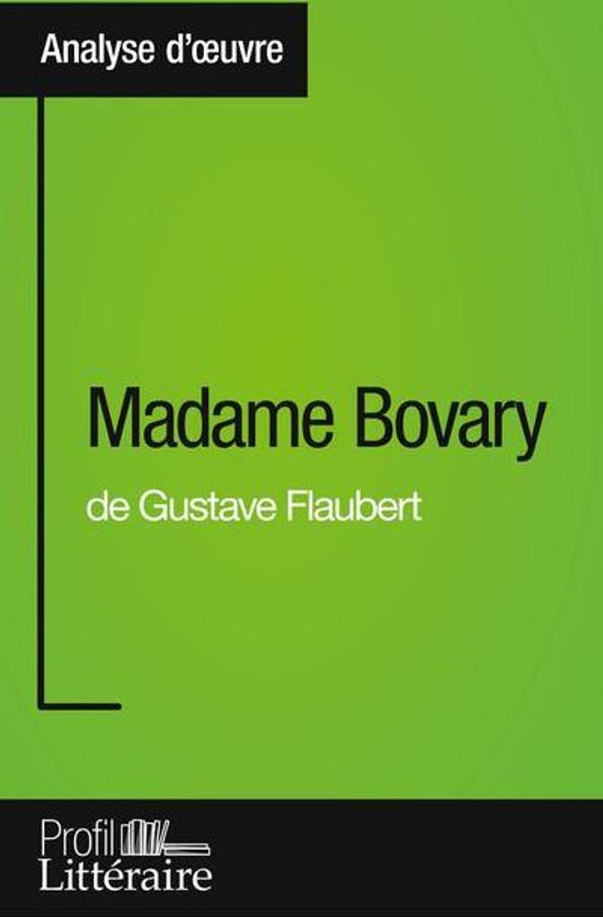 Madame Bovary von Gustave Flaubert (gründliche Analyse)