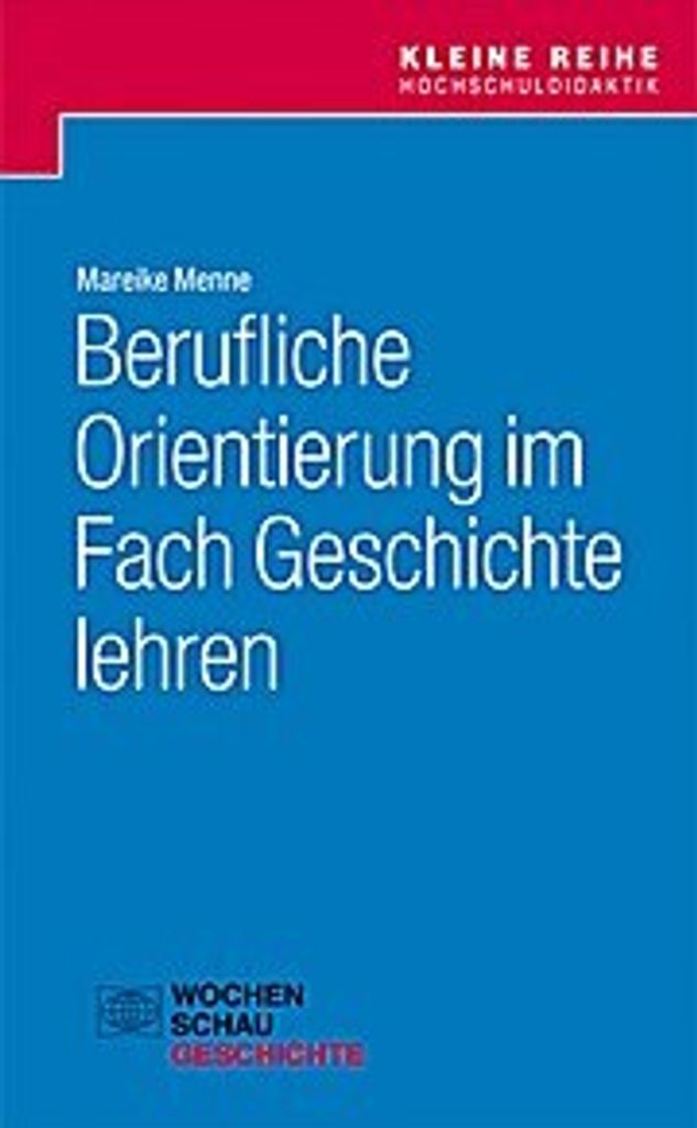 Berufliche Orientierung im Fach Geschichte lehren