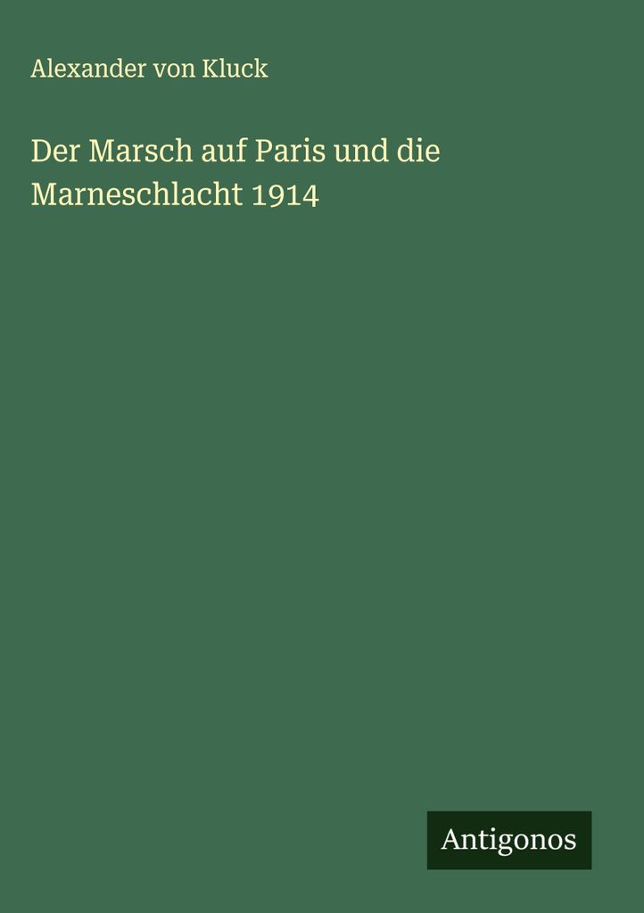 Der Marsch auf Paris und die Marneschlacht 1914
