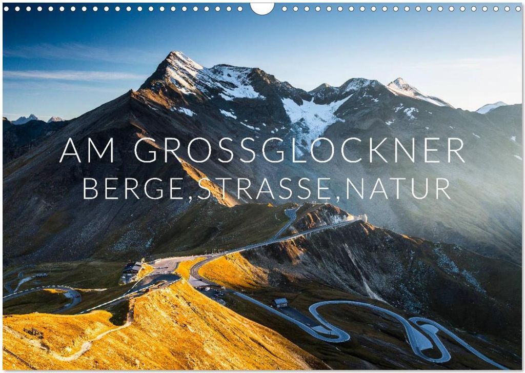 Am Großglockner. Berge, Straße, Natur (Wandkalender 2026 DIN A3 quer), CALVENDO Monatskalender