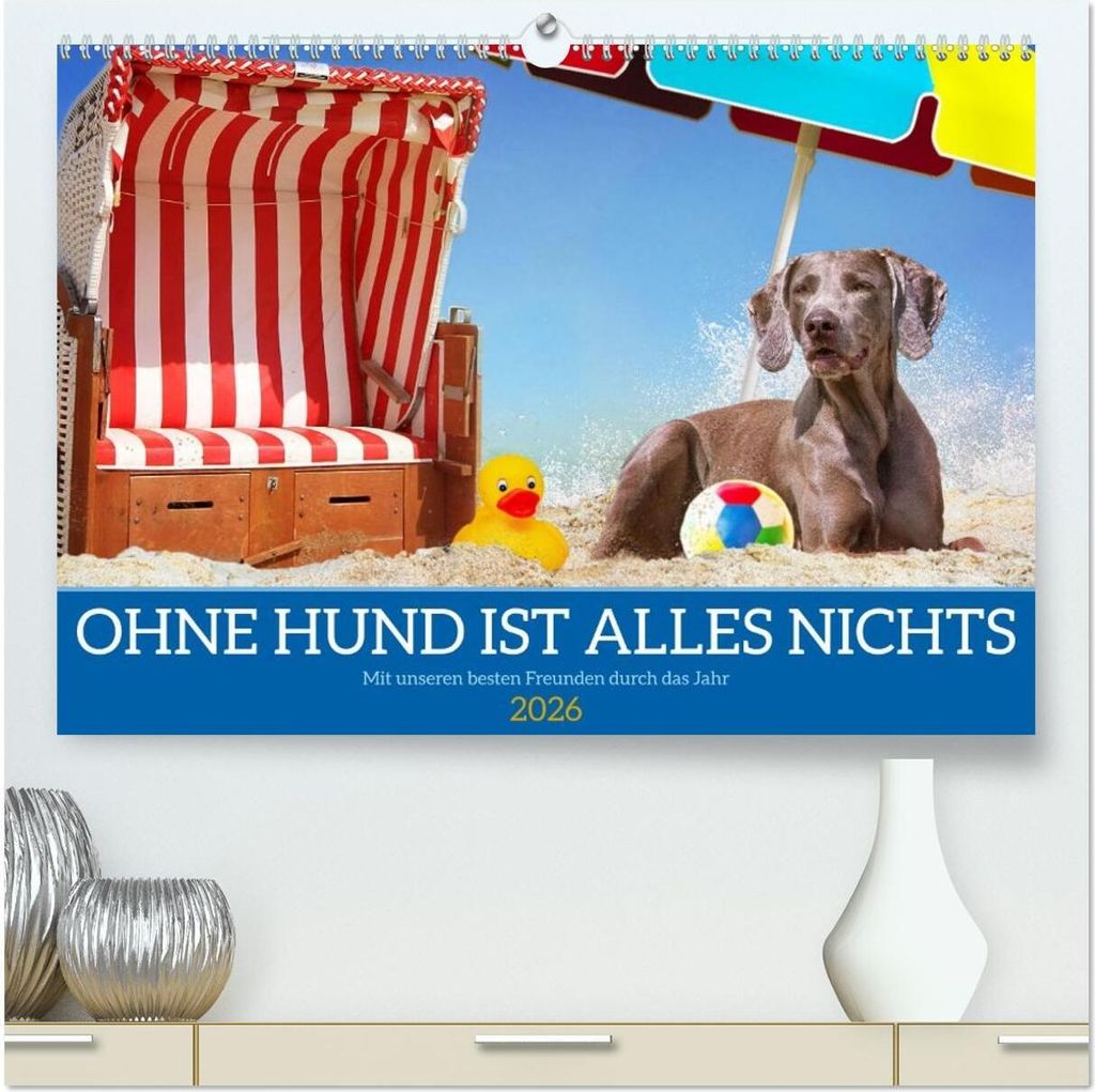 Ohne Hund ist alles nichts - Mit unseren besten Freunden durch das Jahr (hochwertiger Premium Wandkalender 2026 DIN A2 quer), Kunstdruck in Hochglanz