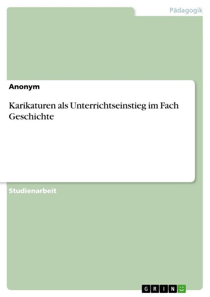 Karikaturen als Unterrichtseinstieg im Fach Geschichte