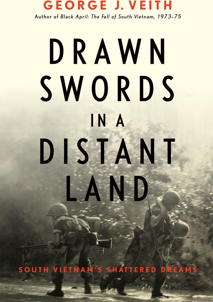 Drawn Swords in a Distant Land: South Vietnam's Shattered Dreams