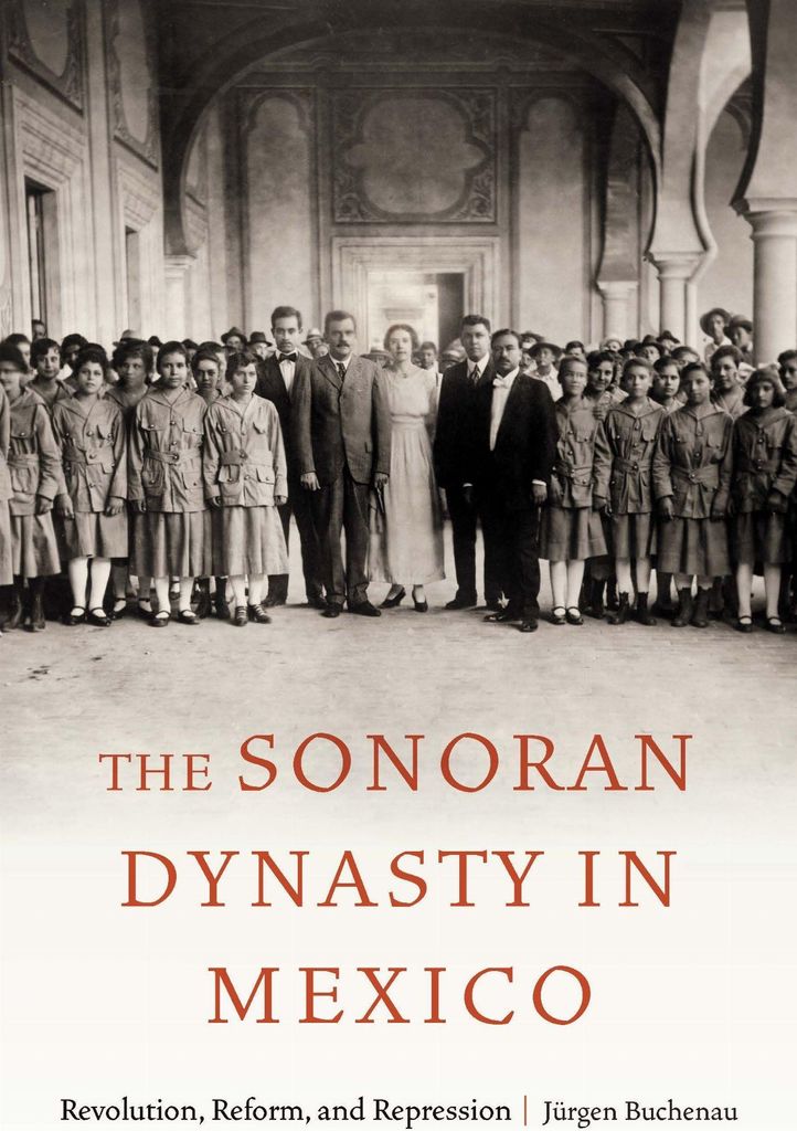The Sonoran Dynasty in Mexico