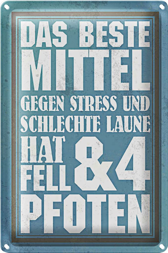 Blechschild Spruch 40x30cm das beste Mittel gegen Stress