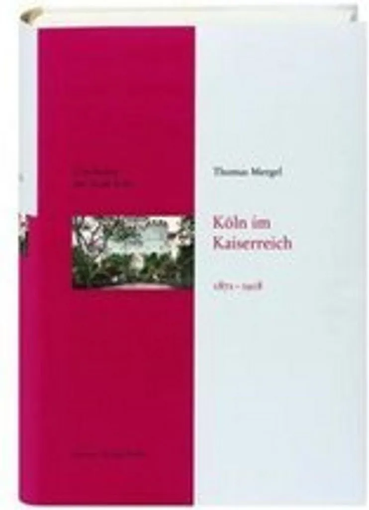 Livre Köln im Kaiserreich 1871-1918 : Histoire Illustrée de Cologne