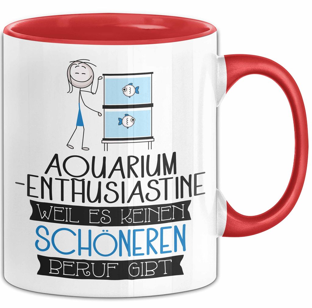 Aquarium-Enthusiastin Weil Es Keinen Schöneren Beruf Gibt Tasse Geschenk für Eine Aquarium-Enthusiastin Lustig (Rot)